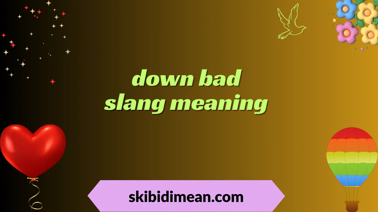 down bad slang meaning