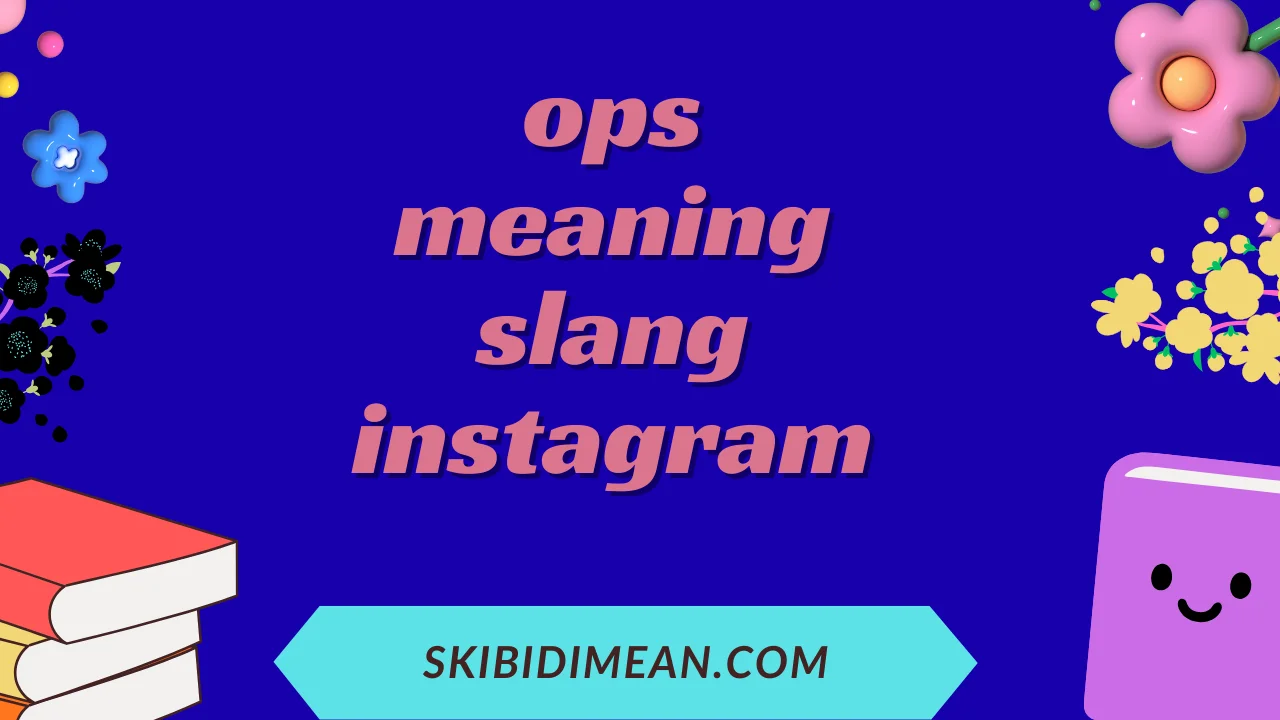 OPS meaning slang Instagram