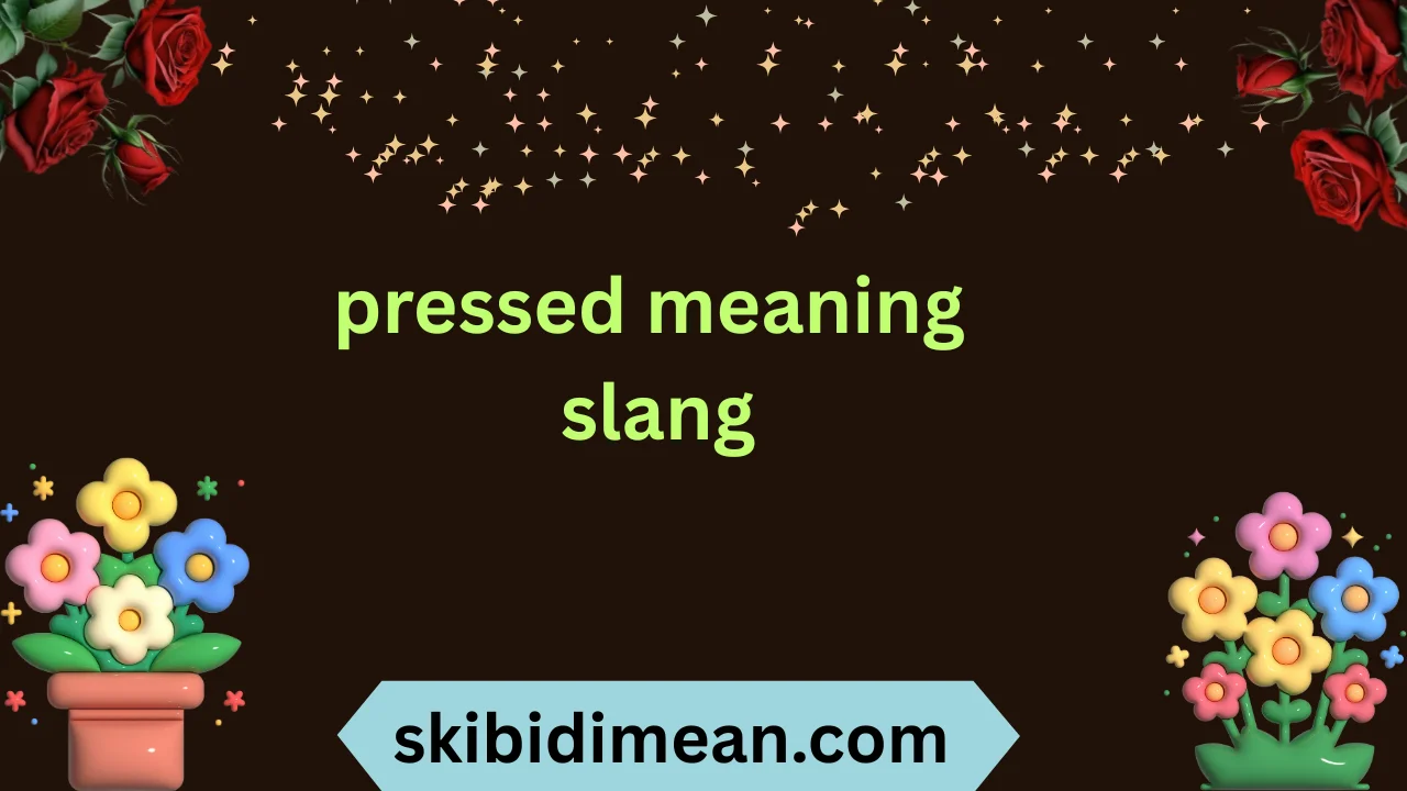 pressed meaning slang