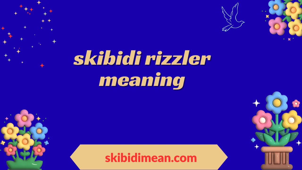 skibidi rizzler meaning