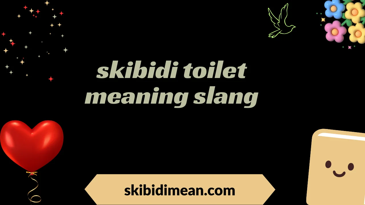 skibidi toilet meaning slang