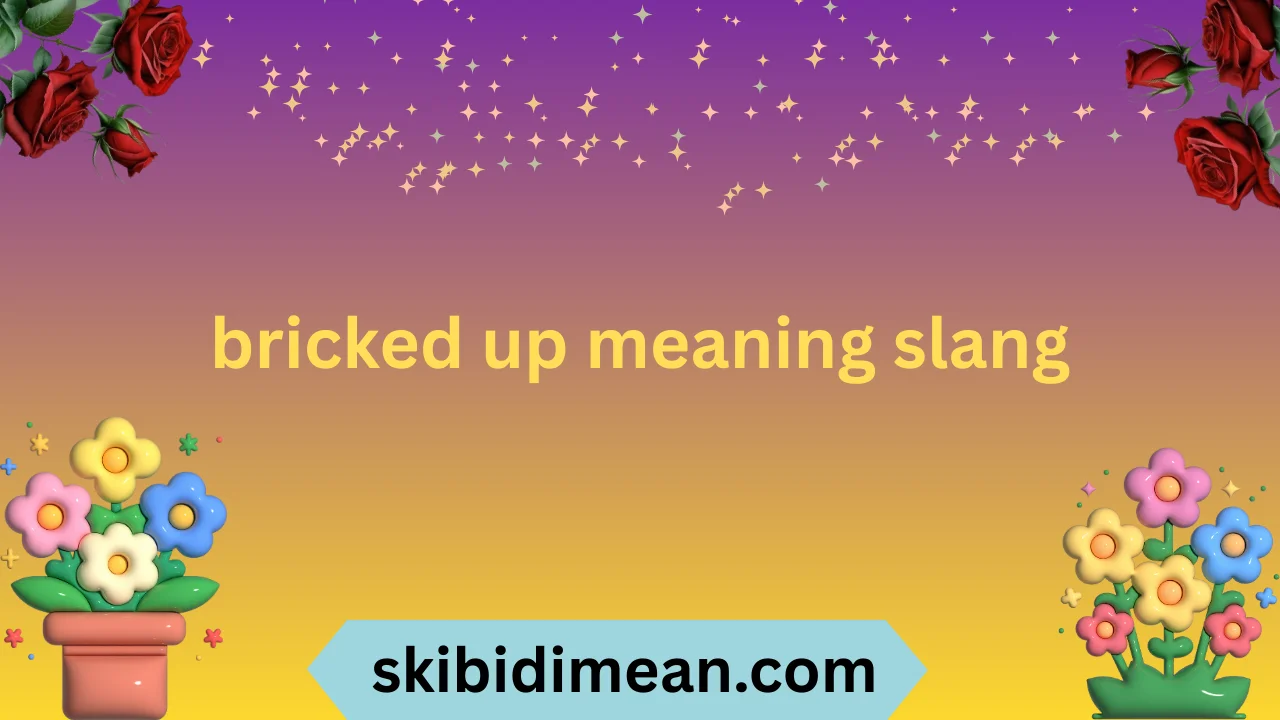bricked up meaning slang