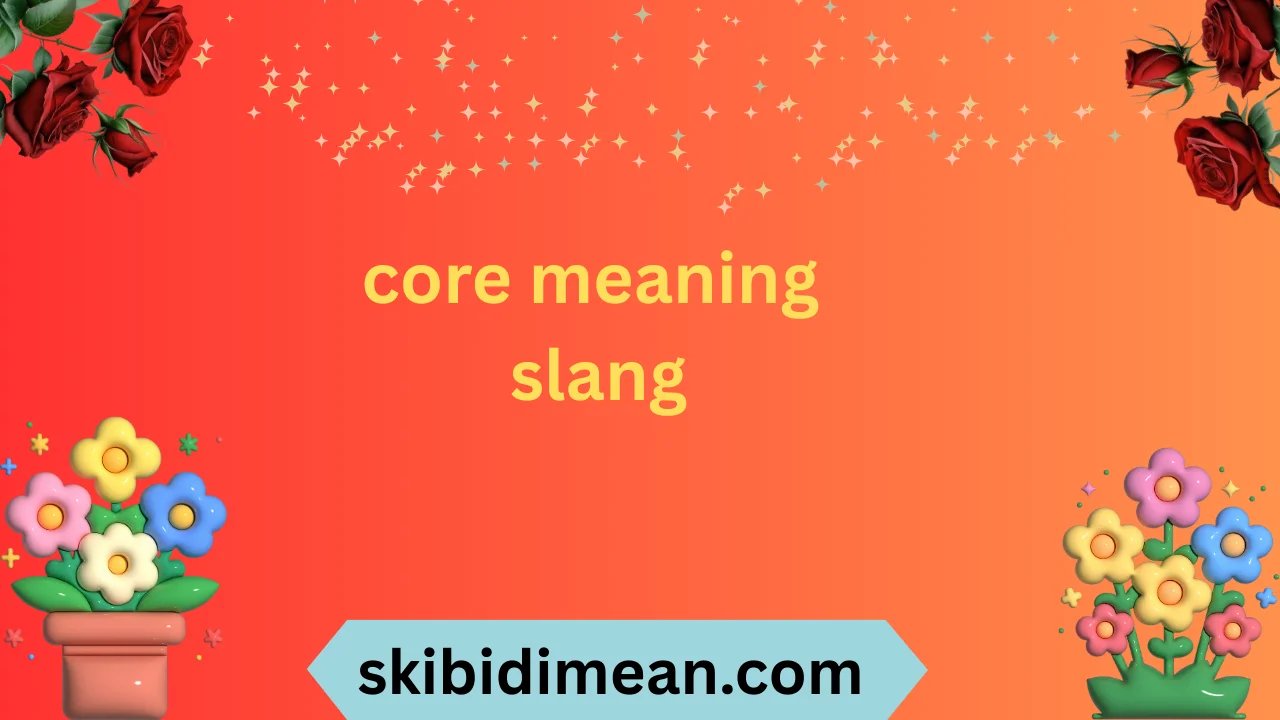 core meaning slang