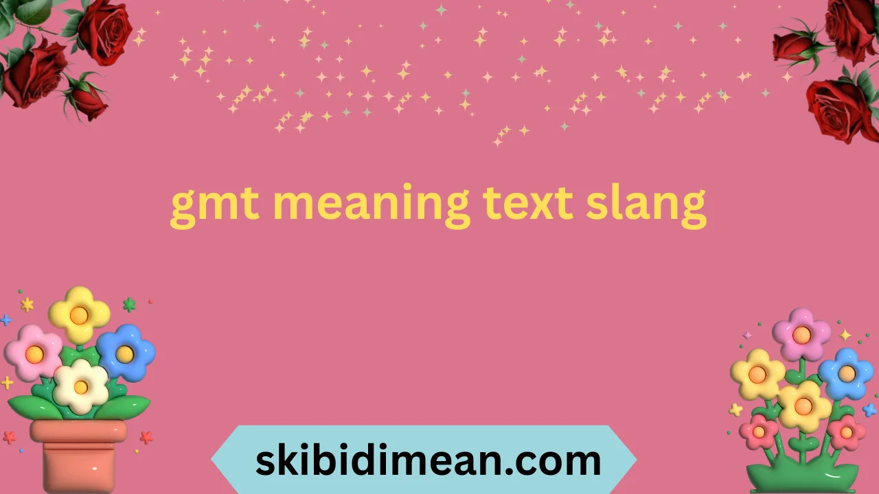 gmt meaning text slang