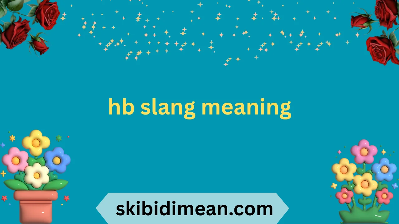 hb slang meaning