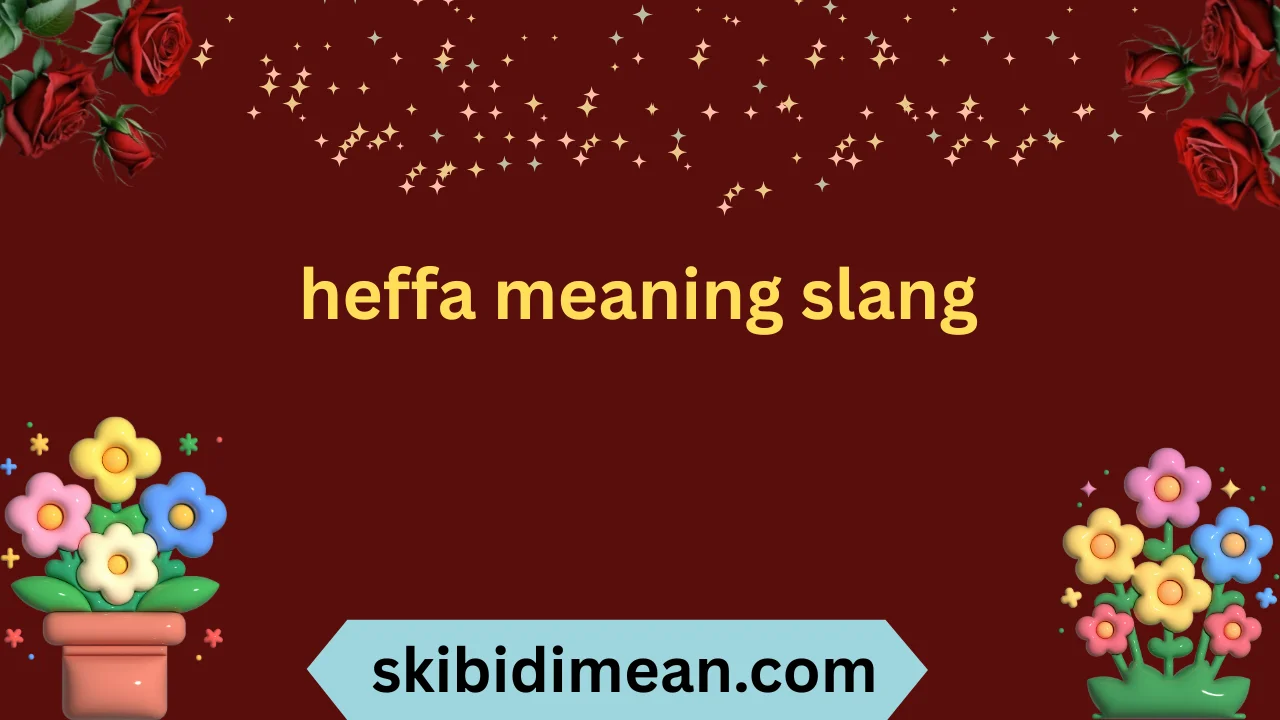 heffa meaning slang