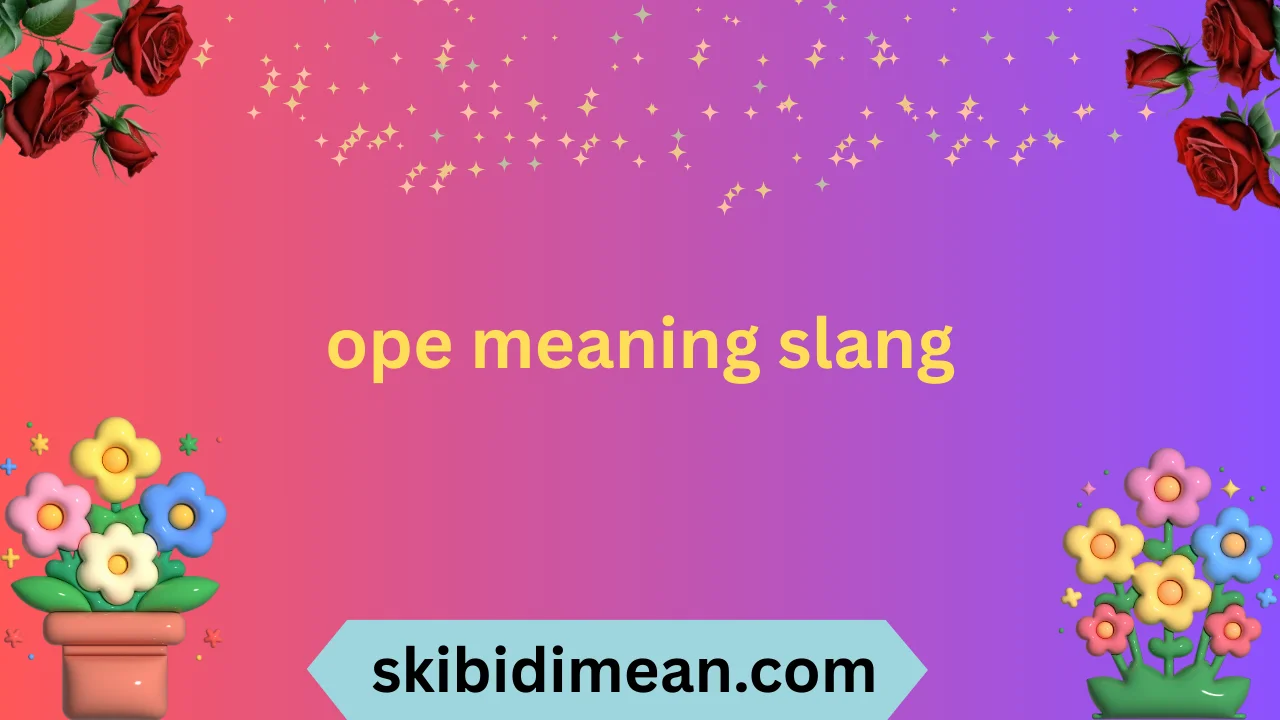 ope meaning slang