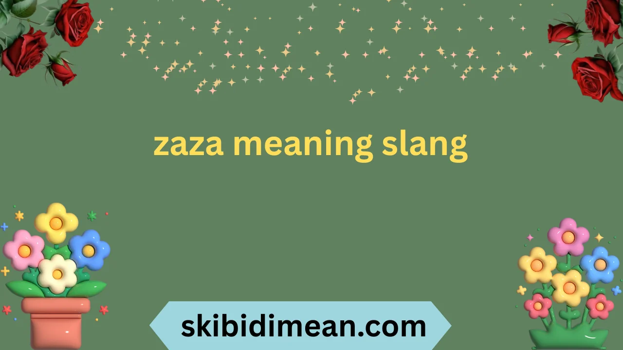 zaza meaning slang