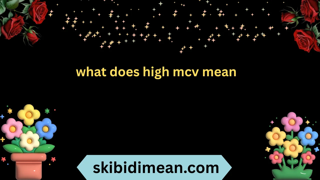 what does high mcv mean