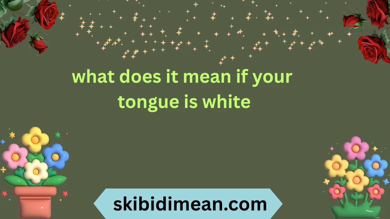 what does it mean if your tongue is white