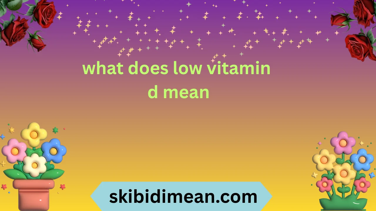 what does low vitamin d mean