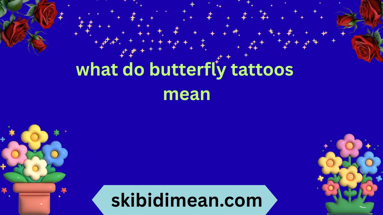 what do butterfly tattoos mean
