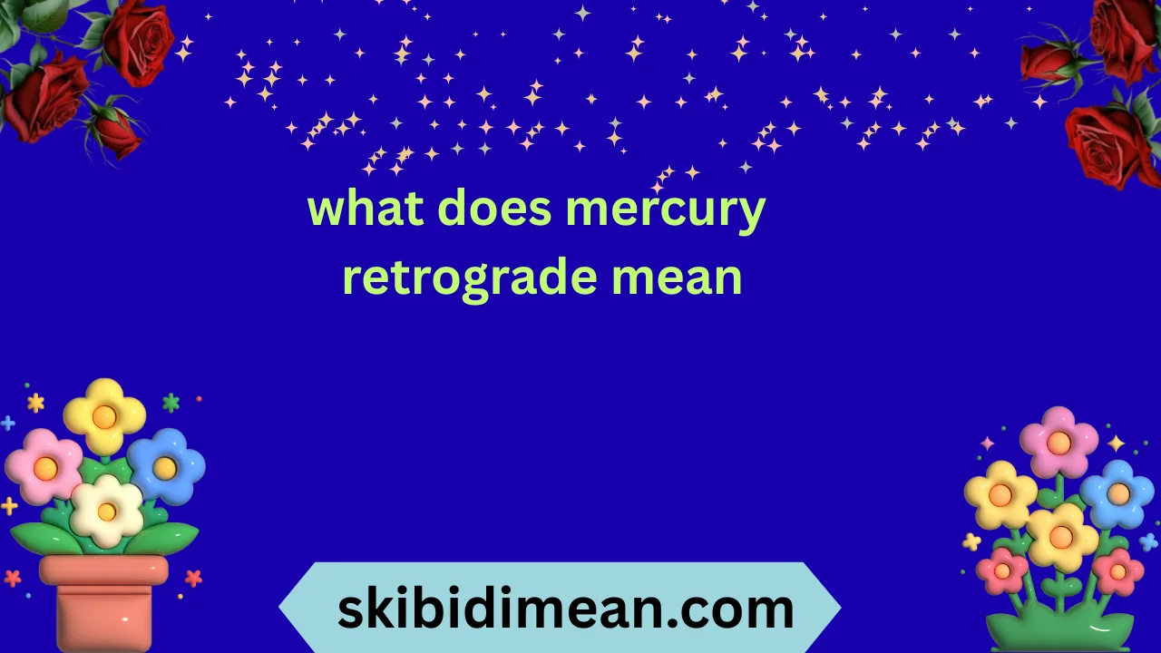 what does mercury retrograde mean